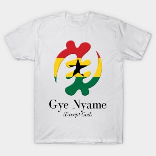 Gye Nyame (Except God) T-Shirt